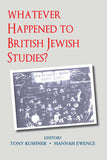 Whatever Happened to British Jewish Studies?